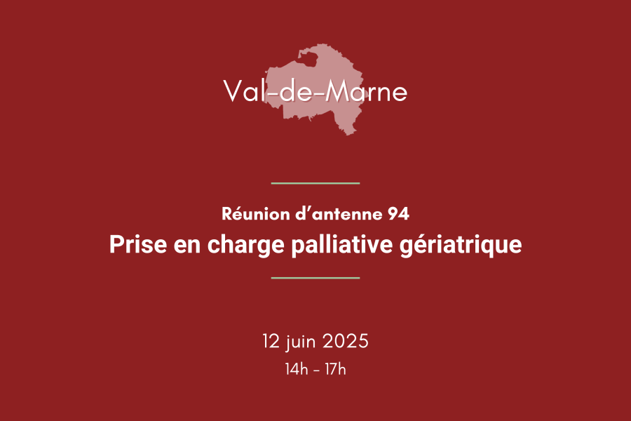 Réunion d'antenne Val-de-Marne : Prise en charge palliative en gériatrie